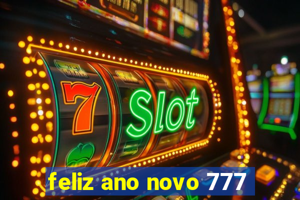 feliz ano novo 777